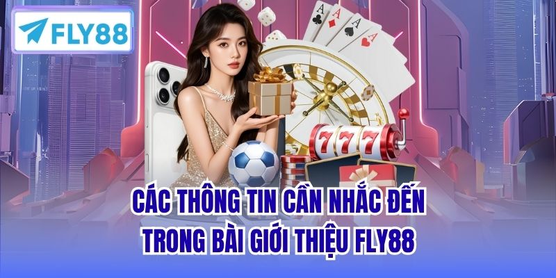 Các thông tin cần nhắc đến trong bài giới thiệu FLY88