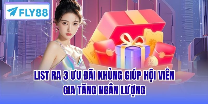 List ra 3 ưu đãi khủng giúp hội viên gia tăng ngân lượng