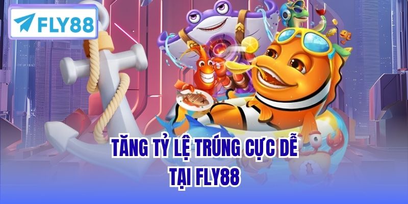 Tăng tỷ lệ trúng cực dễ tại FLY88