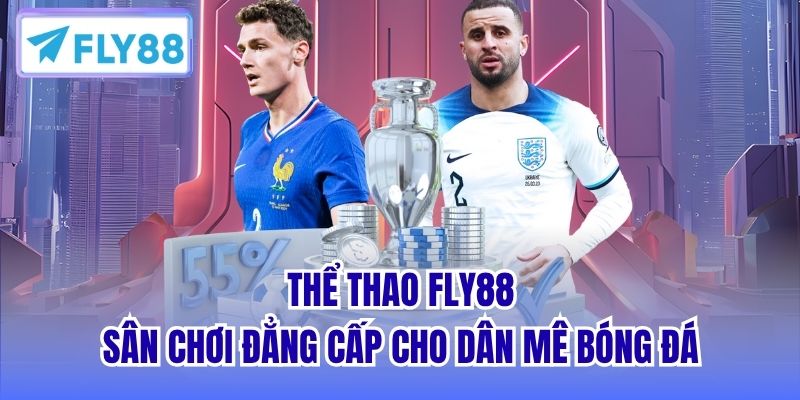 Thể Thao FLY88 - Sân Chơi Đẳng Cấp Cho Dân Mê Bóng Đá