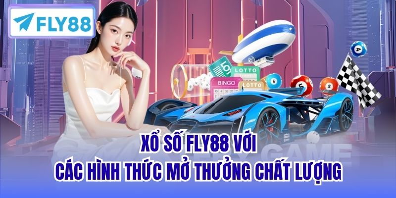 Xổ số FLY88 với các hình thức mở thưởng chất lượng