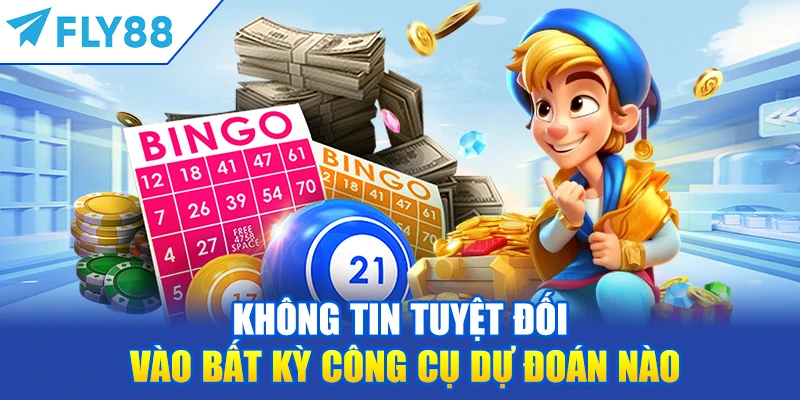 Không Tin Tuyệt Đối Vào Bất Kỳ Công Cụ Dự Đoán Nào